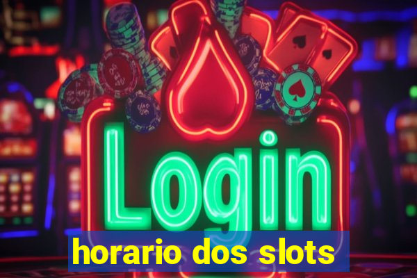 horario dos slots